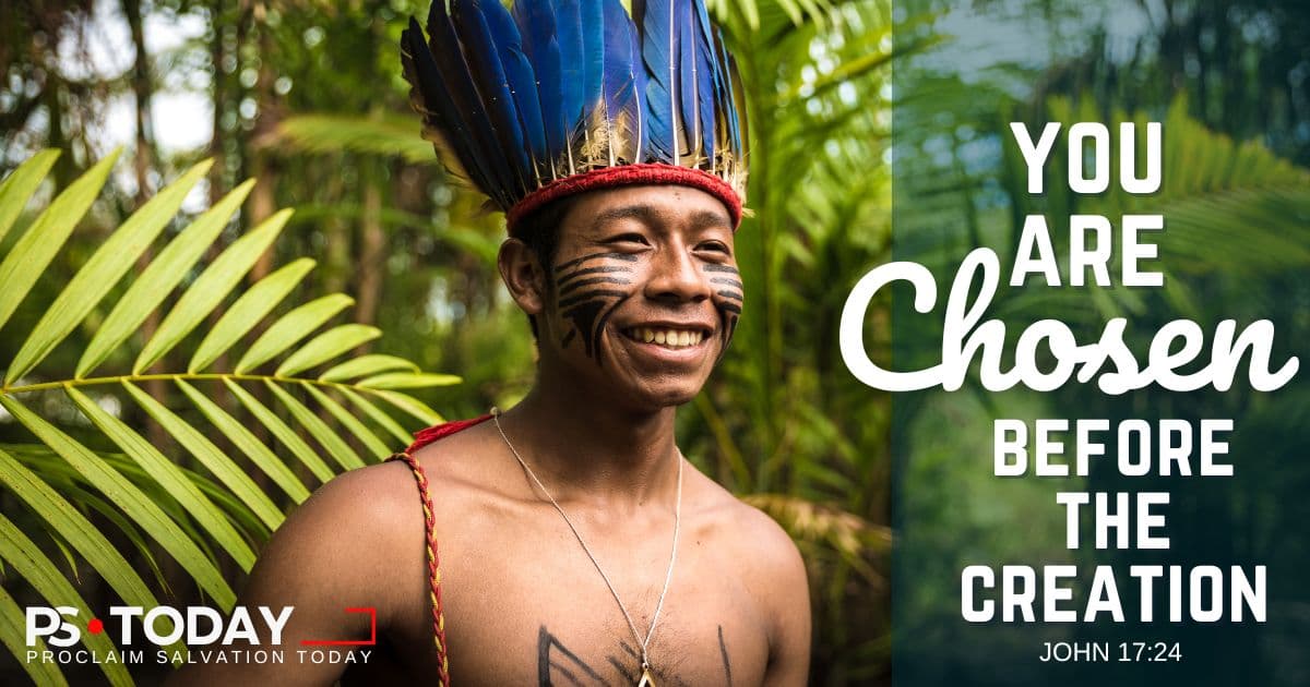YOU ARE CHOSEN BEFORE THE CREATION - PS.Today