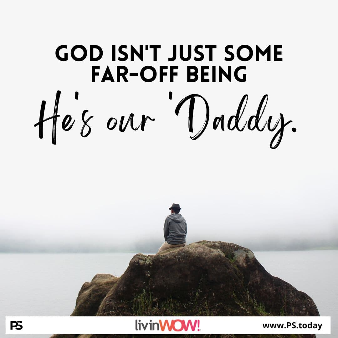 Calling Him 'Abba' - The Intimacy God Desires - PS.Today