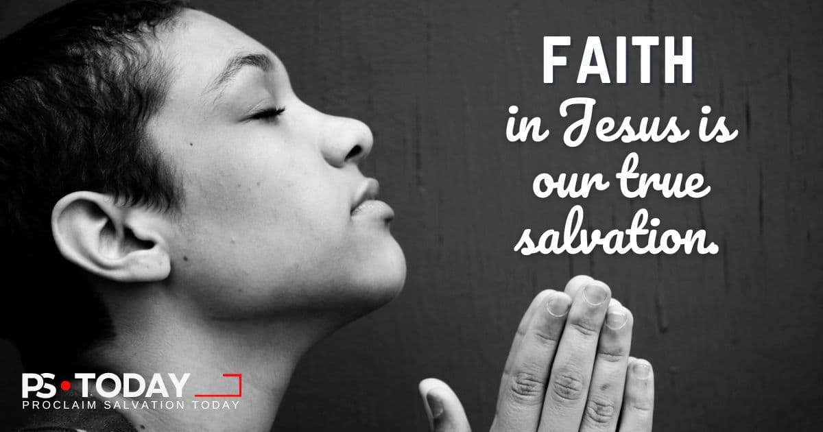 Faith in Jesus is Our True Salvation - PS.Today